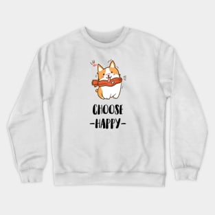 Choose Happy Corgi Lover Crewneck Sweatshirt